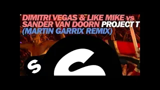 Dimitri Vegas Like Mike Vs Sander Van Doorn Project T Martin Garrix Remix 