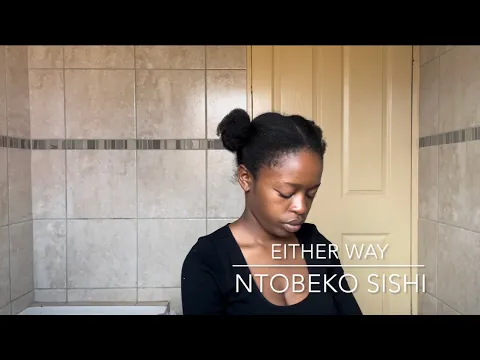 Download MP3 Ntobeko Sishi - Either Way | Cover by Ntando #ntobekosishi #cover #singer #southafricanyoutuber