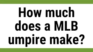 How much does a MLB umpire make
