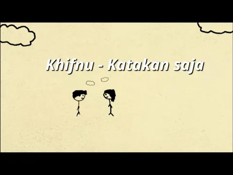 Download MP3 khifnu - Katakan saja (lyrics/lirik)