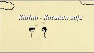 khifnu katakan saja lyrics lirik 