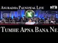 Download Lagu Tumhe Apna Banane - तुम्हे अपना बनाने की | Anuradha Paudwal Live | Mayur Soni | Sadak | HTB