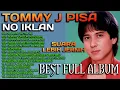 Lagu TOMMY J PISA FULL ALBUM TANPA IKLAN - Lagu Kenangan Sepanjang Masa - Lagu Nostalgia Paling Dicari
