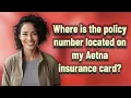 Where is the policy number located on my Aetna insurance card