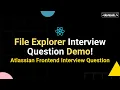 Files Explorer Menu UI Demo Atlassian Frontend Interview Question JavaScript React js