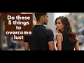 Download Lagu 5 Reasons Why You're Struggling With Lust | English Christian Videos