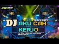 Download Lagu DJ AKU CAH KERJO❗️TRAP PARTY SIMPATIK SLOW NROTOK