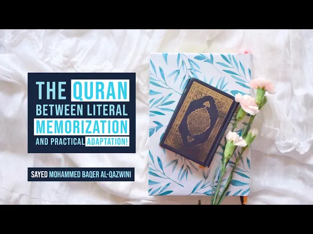 ⁣The Quran Between Literal Memorization and Practical Adaptation! - Sayed Mohammed Baqer Al-Qazwini