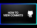 How To View Commits In GitHub Tutorial