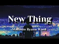 Download Lagu New Thing - Madison Ryann Ward (Lyrics