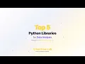 Top 5 Python Libraries