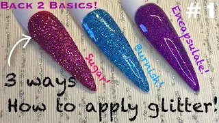 Back To Basics 3 ways to Apply Glitter Nail Art