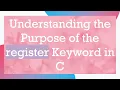 Understanding the Purpose of the register Keyword in C