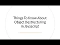 Things to know about Object Destructuring in Javascript