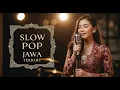 Lagu Kumpulan Lagu Slow Pop Jawa 2025 | Bikin Baper Parah | Lagu Jawa Terbaru Full Album