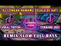 DJ IZINKAN NAMAMU SELALU DI HATI VIRAL TIKTOK SLOW FULL BASS REMIX TERBARU 2021