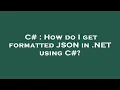 C How do I get formatted JSON in NET using C