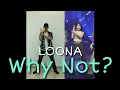 Download Lagu LOONA (이달의 소녀) - 'Why Not?' Comparison Dance Cover from MALAYSIA (male ver.)