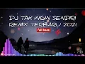 Download Lagu DJ TAK INGIN SENDIRI REMIX FILL BASS TERBARU 2021