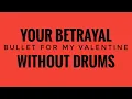 Download Lagu Your Betrayal - Without Drums [drums backing track] Bullet For My Valentine