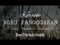 Download Lagu KARAOKE BORU PANGGOARAN KUNCI B PRIA NADA LEBIH RENDAH | Cipt. Suryanto Siregar |