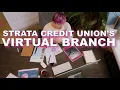 Strata Credit Union s Virtual Branch