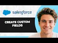 How to Create Custom Fields in Salesforce Step By Step 2026 Guide
