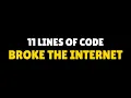 11 Lines of Code Broke the Internet