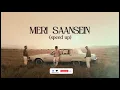 Meri Saansein - Aditya Rikhari · Ravator · Rauhan Malik | new speed up song | SS_MUSIC_9D 