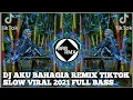 DJ AKU BAHAGIA REMIX TIKTOK SLOW VIRAL 2021 FULL BASS