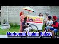 MARKONAH JUALAN BAKSO