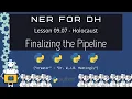 Finalizing the Holocaust NER Pipeline Named Entity Recognition for DH 09 07