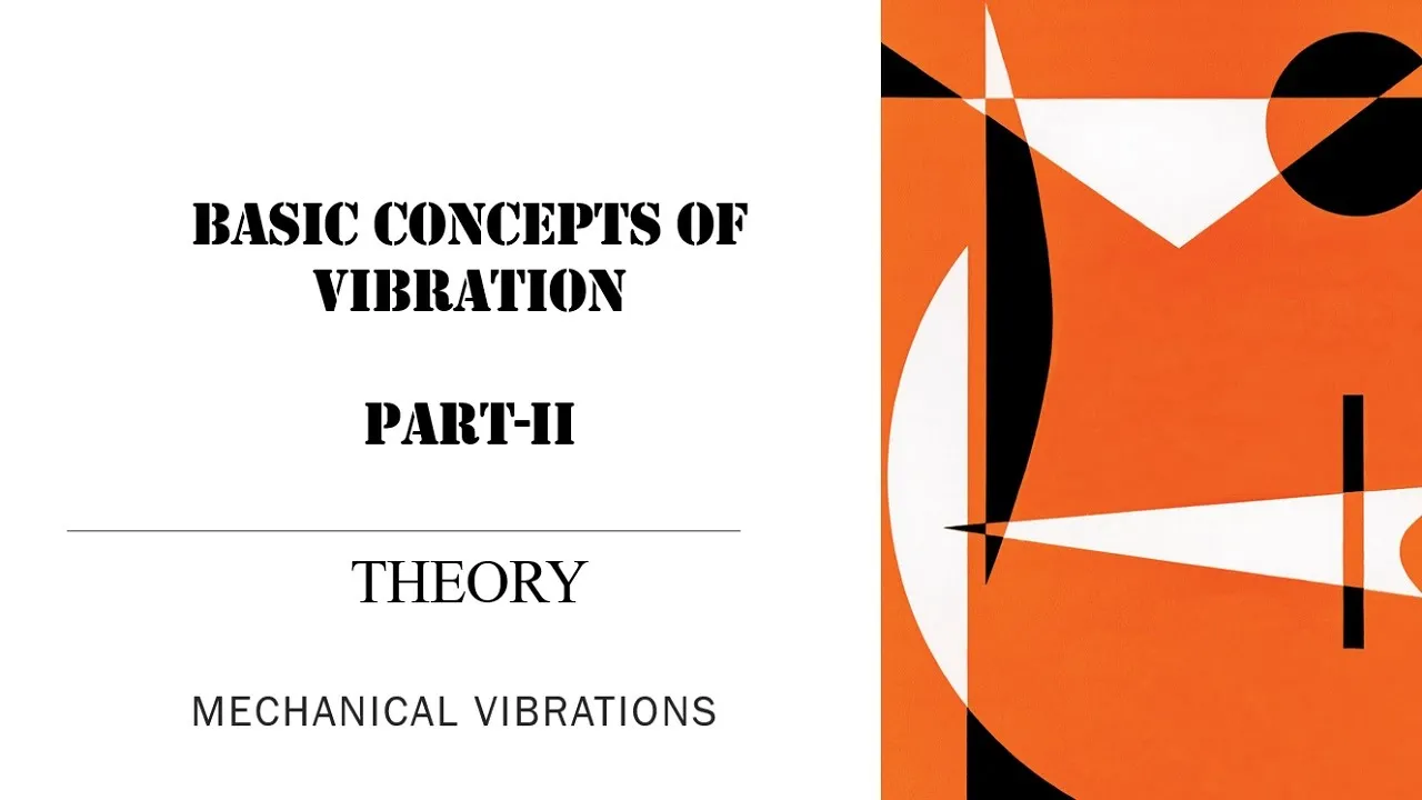 Basic Concepts of Vibration | Part-II | Lecture 2 | Mechanical Vibrations | Dynamics of Machinery