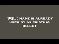 SQL name is already used by an existing object