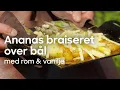 Download Lagu Thomas Rode - Ananas braiseret over bål med rom \u0026 vanilje