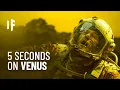 What If You Spent 5 Seconds on Venus