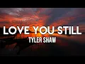 Download Lagu Tyler Shaw - Love You Still (Lyrics) | (abcdefu romantic version)