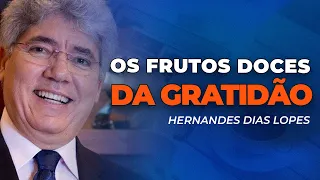 Hernandes Dias Lopes | OS FRUTOS DE UM CORAÇÃO GRATO