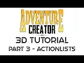 Adventure Creator 3D Tutorial Part 3 - First Action Lists