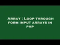 Array Loop through form input arrays in php