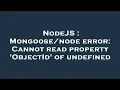 NodeJS error Cannot read property ObjectId of undefined