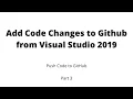 Part 3 - Add code to Git Repository using Visual Studio 2019 Push Code Changes to GitHub
