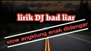 Download Lyrics dj slow bad liar versi angklung enak di dengar MP3