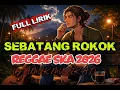 Sebatang Rokok – Lagu Reggae Santai Indonesia | Musik Malam Penuh Rasa