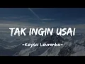 Download Lagu Tak ingin usai - Keisya Levronka (Lirik Vidio)