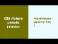 CSS future Pseudo Selector Explained