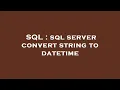 SQL sql server convert string to datetime