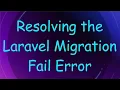 Resolving the Laravel Migration Fail Error