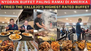 I TRIED THE VALLEJO’S HIGHEST RATED BUFFET (NYOBAIN BUFFET PALING RAMAI DI AMERIKA)