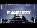 Ya agmal eyoun (terjemahan) dai syed YA AGMAL EYOUN (terjemahan) DA'I SYED